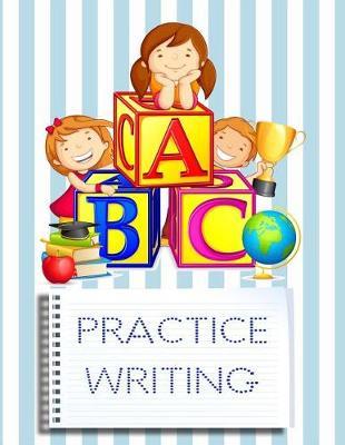 ABC Practice Writing: Letter Tracing Practice Book For Preschoolers, Kindergarten (Printing For Kids Ages 3-5)(1  Lines, Dotted)