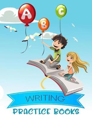 ABC Writing Practice Books: Letter Tracing Practice Book For Preschoolers, Kindergarten (Printing For Kids Ages 3-5)(1  Lines, Dotted)