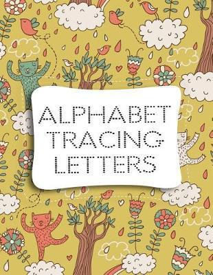 Alphabet Tracing Letters: Letter Tracing Practice Book For Preschoolers, Kindergarten (Printing For Kids Ages 3-5)(1  Lines, Dotted)