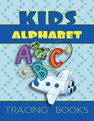 Kids Alphabet Tracing Books: Letter Tracing Practice Book For Preschoolers, Kindergarten (Printing For Kids Ages 3-5)(1  Lines, Dotted)