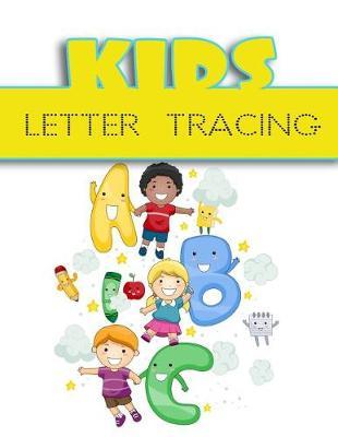 Kids Letter Tracing: Letter Tracing Practice Book For Preschoolers, Kindergarten (Printing For Kids Ages 3-5)(1  Lines, Dotted)