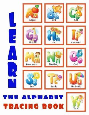 Learn The Alphabet Tracing Book: Letter Tracing Practice Book For Preschoolers, Kindergarten (Printing For Kids Ages 3-5)(1  Lines, Dotted)