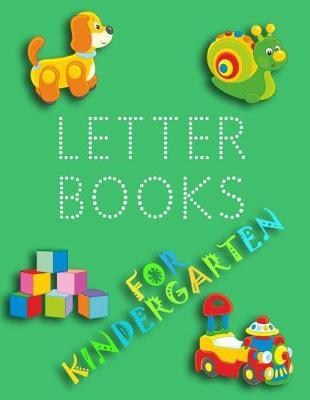 Letter Books For Kindergarten: Letter Tracing Practice Book For Preschoolers, Kindergarten (Printing For Kids Ages 3-5)(1  Lines, Dotted)