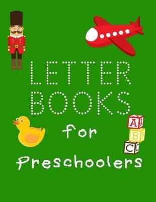 Letter Books For Preschoolers: Letter Tracing Practice Book For Preschoolers, Kindergarten (Printing For Kids Ages 3-5)(1  Lines, Dotted)