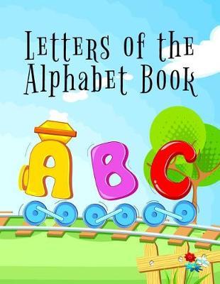 Letters Of The Alphabet Book: Letter Tracing Practice Book For Preschoolers, Kindergarten (Printing For Kids Ages 3-5)(1  Lines, Dotted)