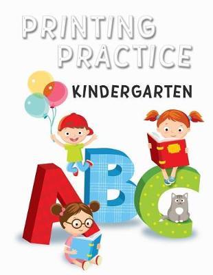 Printing Practice Kindergarten: Letter Tracing Practice Book For Preschoolers, Kindergarten (Printing For Kids Ages 3-5)(1  Lines, Dotted)