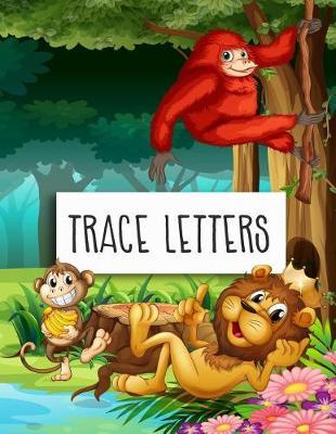 Trace Letters: Letter Tracing Practice Book For Preschoolers, Kindergarten (Printing For Kids Ages 3-5)(1  Lines, Dotted)