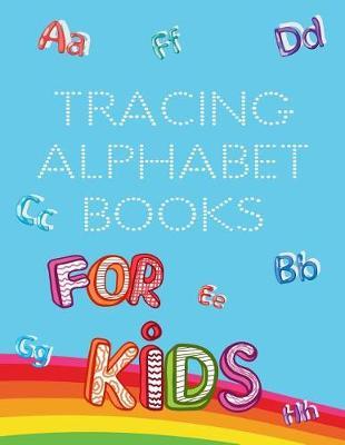 Tracing Alphabet Books For Kids: Letter Tracing Practice Book For Preschoolers, Kindergarten (Printing For Kids Ages 3-5)(1  Lines, Dotted)