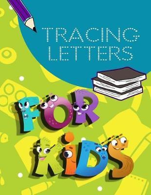 Tracing Letters For Kids: Letter Tracing Practice Book For Preschoolers, Kindergarten (Printing For Kids Ages 3-5)(1  Lines, Dotted)