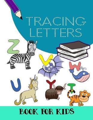 Tracing Letters Book For Kids: Letter Tracing Practice Book For Preschoolers, Kindergarten (Printing For Kids Ages 3-5)(1  Lines, Dotted)