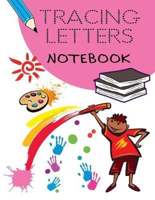 Tracing Letters Notebook: Letter Tracing Practice Book For Preschoolers, Kindergarten (Printing For Kids Ages 3-5)(1  Lines, Dotted)