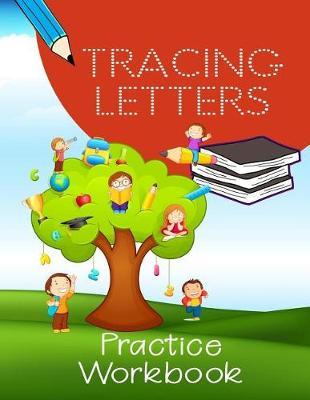 Tracing Letters Practice Workbook: Letter Tracing Practice Book For Preschoolers, Kindergarten (Printing For Kids Ages 3-5)(1  Lines, Dotted)