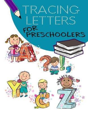 Tracing Letters For Preschoolers: Letter Tracing Practice Book For Preschoolers, Kindergarten (Printing For Kids Ages 3-5)(1  Lines, Dotted)