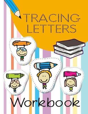 Tracing Letters Workbook: Letter Tracing Practice Book For Preschoolers, Kindergarten (Printing For Kids Ages 3-5)(1  Lines, Dotted)