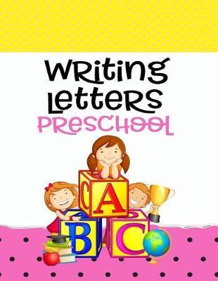 Writing Letters Preschool: Letter Tracing Practice Book For Preschoolers, Kindergarten (Printing For Kids Ages 3-5)(1  Lines, Dotted)