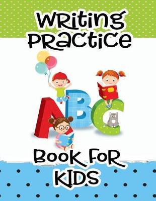 Writing Practice Book For Kids: Letter Tracing Practice Book For Preschoolers, Kindergarten (Printing For Kids Ages 3-5)(1  Lines, Dotted)