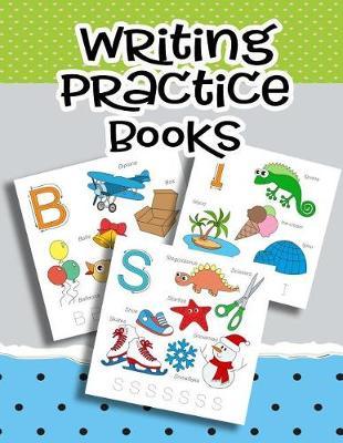 Writing Practice Books: Letter Tracing Practice Book For Preschoolers, Kindergarten (Printing For Kids Ages 3-5)(1  Lines, Dotted)