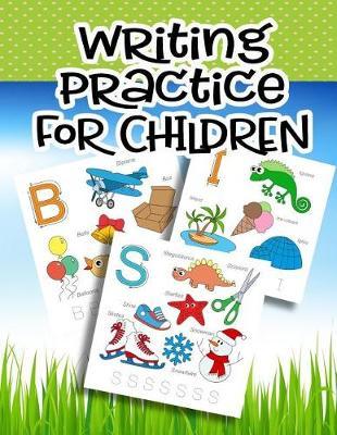 Writing Practice For Children: Letter Tracing Practice Book For Preschoolers, Kindergarten (Printing For Kids Ages 3-5)(1  Lines, Dotted)