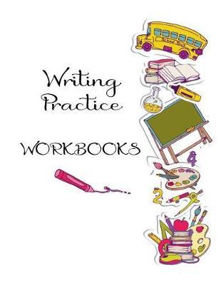 Writing Practice Workbooks: Letter Tracing Practice Book For Preschoolers, Kindergarten (Printing For Kids Ages 3-5)(1  Lines, Dotted)