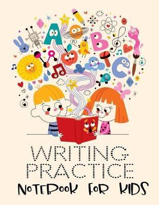 Writing Practice Notebook For Kids: Letter Tracing Practice Book For Preschoolers, Kindergarten (Printing For Kids Ages 3-5)(1  Lines, Dotted)