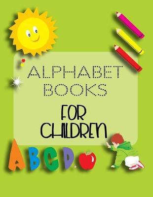 Alphabet Books For Children: Letter Tracing Practice Book For Preschoolers, Kindergarten (Printing For Kids Ages 3-5)(5/8  Lines, Dotted)
