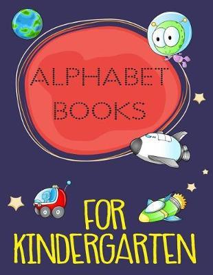 Alphabet Books For Kindergarten: Letter Tracing Practice Book For Preschoolers, Kindergarten (Printing For Kids Ages 3-5)(5/8  Lines, Dotted)