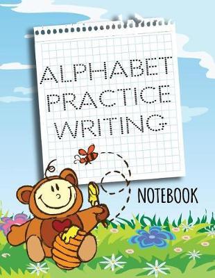 Alphabet Practice Writing Notebook: Letter Tracing Practice Book For Preschoolers, Kindergarten (Printing For Kids Ages 3-5)(5/8  Lines, Dotted)