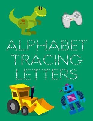 Alphabet Tracing Letters: Letter Tracing Practice Book For Preschoolers, Kindergarten (Printing For Kids Ages 3-5)(5/8  Lines, Dotted)