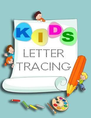 Kids Letter Tracing: Letter Tracing Practice Book For Preschoolers, Kindergarten (Printing For Kids Ages 3-5)(5/8  Lines, Dotted)
