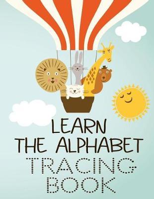 Learn The Alphabet Tracing Book: Letter Tracing Practice Book For Preschoolers, Kindergarten (Printing For Kids Ages 3-5)(5/8  Lines, Dotted)