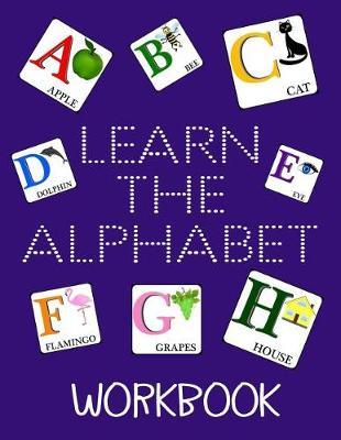 Learn The Alphabet Workbook: Letter Tracing Practice Book For Preschoolers, Kindergarten (Printing For Kids Ages 3-5)(5/8  Lines, Dotted)