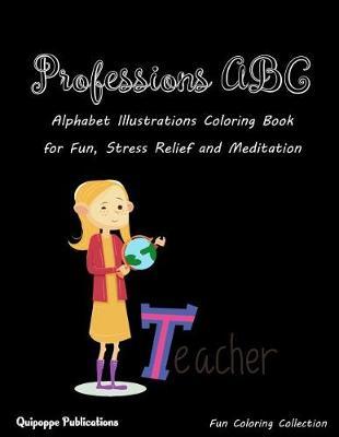Professions ABC: Alphabet Illustrations Coloring Book for Fun, Stress Relief and Meditation