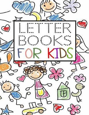 Letter Books For Kids: Letter Tracing Practice Book For Preschoolers, Kindergarten (Printing For Kids Ages 3-5)(5/8  Lines, Dotted)