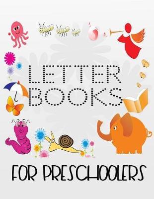 Letter Books For Preschoolers: Letter Tracing Practice Book For Preschoolers, Kindergarten (Printing For Kids Ages 3-5)(5/8  Lines, Dotted)