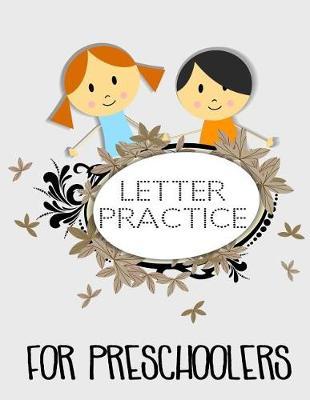 Letter Practice For Preschoolers: Letter Tracing Practice Book For Preschoolers, Kindergarten (Printing For Kids Ages 3-5)(5/8  Lines, Dotted)