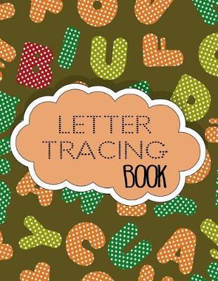 Letter Tracing Book: Letter Tracing Practice Book For Preschoolers, Kindergarten (Printing For Kids Ages 3-5)(5/8  Lines, Dotted)