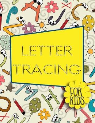 Letter Tracing For Kids: Letter Tracing Practice Book For Preschoolers, Kindergarten (Printing For Kids Ages 3-5)(5/8  Lines, Dotted)
