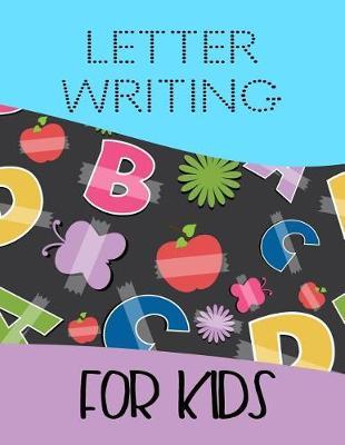 Letter Writing For Kids: Letter Tracing Practice Book For Preschoolers, Kindergarten (Printing For Kids Ages 3-5)(5/8  Lines, Dotted)