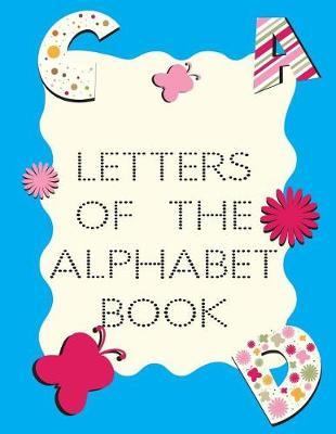 Letters Of The Alphabet Book: Letter Tracing Practice Book For Preschoolers, Kindergarten (Printing For Kids Ages 3-5)(5/8  Lines, Dotted)