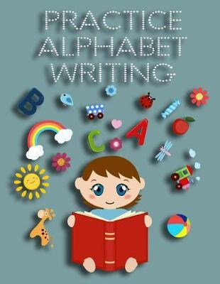 Practice Alphabet Writing: Letter Tracing Practice Book For Preschoolers, Kindergarten (Printing For Kids Ages 3-5)(5/8  Lines, Dotted)