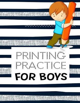 Printing Practice For Boys: Letter Tracing Practice Book For Preschoolers, Kindergarten (Printing For Kids Ages 3-5)(5/8  Lines, Dotted)
