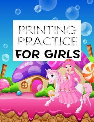 Printing Practice For Girls: Letter Tracing Practice Book For Preschoolers, Kindergarten (Printing For Kids Ages 3-5)(5/8  Lines, Dotted)