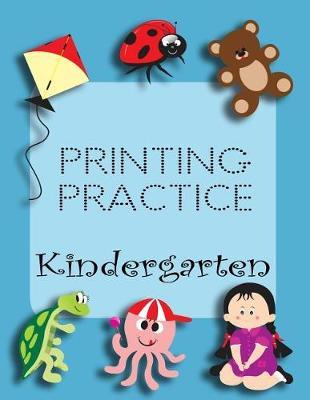 Printing Practice Kindergarten: Letter Tracing Practice Book For Preschoolers, Kindergarten (Printing For Kids Ages 3-5)(5/8  Lines, Dotted)