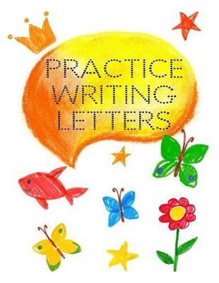 Practice Writing Letters: Letter Tracing Practice Book For Preschoolers, Kindergarten (Printing For Kids Ages 3-5)(5/8  Lines, Dotted)