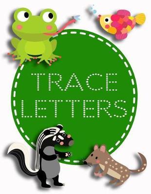Trace Letters: Letter Tracing Practice Book For Preschoolers, Kindergarten (Printing For Kids Ages 3-5)(5/8  Lines, Dotted)
