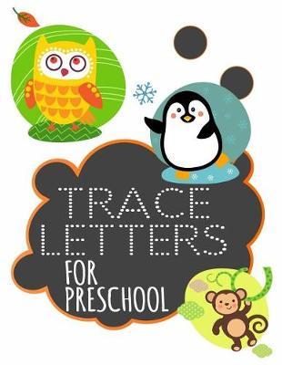 Trace Letters For Preschool: Letter Tracing Practice Book For Preschoolers, Kindergarten (Printing For Kids Ages 3-5)(5/8  Lines, Dotted)