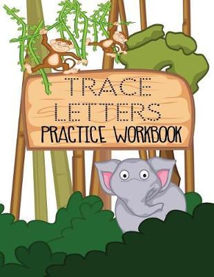 Trace Letters Practice Workbook: Letter Tracing Practice Book For Preschoolers, Kindergarten (Printing For Kids Ages 3-5)(5/8  Lines, Dotted)