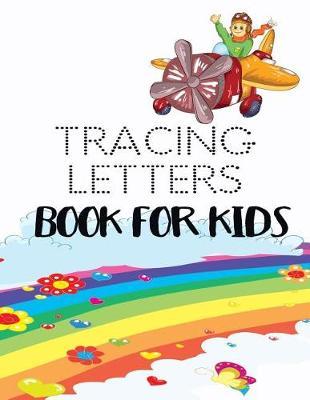 Tracing Letters Book For Kids: Letter Tracing Practice Book For Preschoolers, Kindergarten (Printing For Kids Ages 3-5)(5/8  Lines, Dotted)