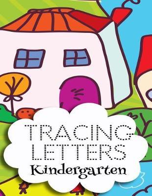 Tracing Letters Kindergarten: Letter Tracing Practice Book For Preschoolers, Kindergarten (Printing For Kids Ages 3-5)(5/8  Lines, Dotted)