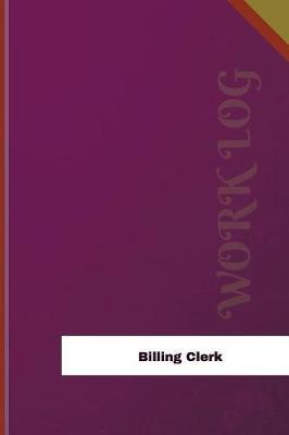 Billing Clerk Work Log: Work Journal, Work Diary, Log - 126 pages, 6 x 9 inches